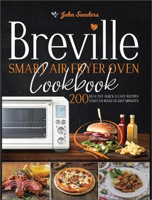 Breville Smart Air Fryer Oven Cookbook: 200 Healthy Quick & Easy Recipes You Can Make in Just Minutes