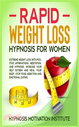 Rapid Weight Loss Hypnosis for Women: : Extreme Weight Loss with Positive Affirmations, Meditation, and Hypnosis. Increase Your Self Esteem and Heal Y