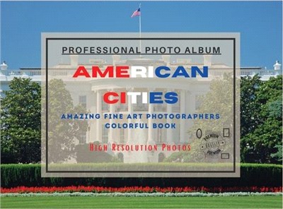 American Cities - Professional Photobook: 74 Beautiful Photos- Amazing Fine Art Photographers - Colorful Book - High Resolution Photos - Premium Versi