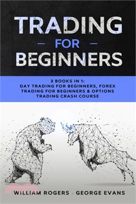 Trading for Beginners: 3 Books in 1: Day Trading for Beginners, Forex Trading for Beginners & Options Trading Crash Course