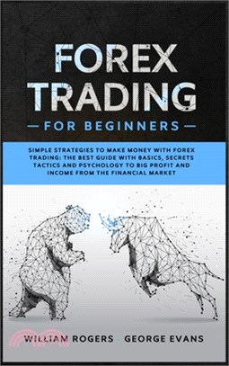 Forex Trading for Beginners: Simple Strategies to Make Money with Forex Trading: The Best Guide with Basics, Secrets Tactics, and Psychology to Big