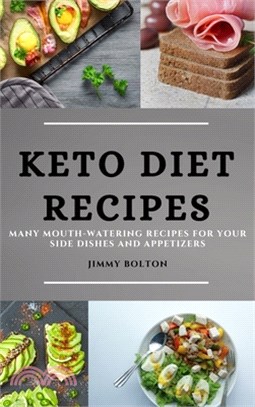 Keto Diet Recipes: Many Mouth-Watering Recipes for Your Side Dishes and Appetizers