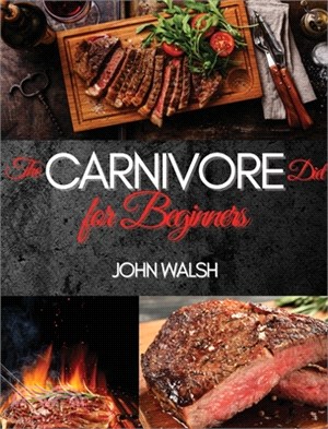 The Carnivore Diet for Beginner: Get Lean, Strong, and Feel Your Best Ever on a 100% Animal-Based Diet