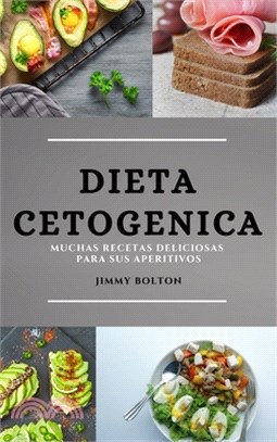 Dieta Keto (Keto Diet Spanish Edition): Muchas Recetas Deliciosas Para Sus Aperitivos