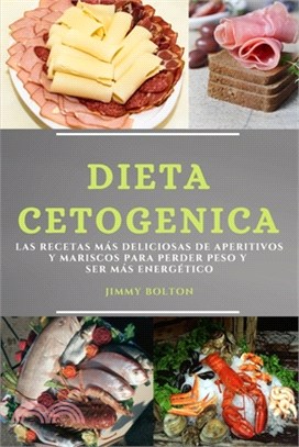 Dieta Keto (Keto Diet Spanish Edition): Las Recetas Más Deliciosas de Aperitivos Y Mariscos Para Perder Peso Y Ser Más Energético