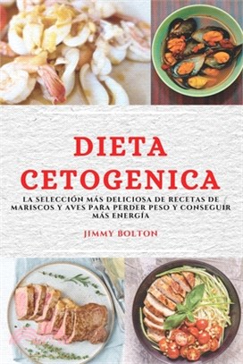 Dieta Keto (Keto Diet Spanish Edition): La Selección Más Deliciosa de Recetas de Mariscos Y Aves Para Perder Peso Y Conseguir Más Energía