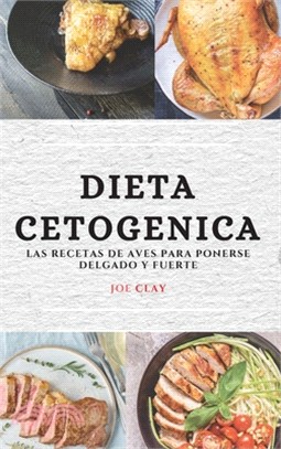 Dieta Keto (Keto Diet Spanish Edition): Las Recetas de Aves Para Ponerse Delgado Y Fuerte
