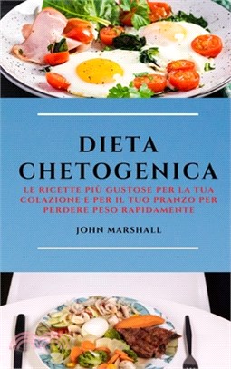 Dieta Chetogenica (Keto Diet Italian Edition): Le Ricette Più Gustose Per La Tua Colazione E Per Il Tuo Pranzo Per Perdere Peso Rapidamente