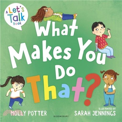 What Makes You Do That?：A Let's Talk picture book to help children understand their behaviour and emotions