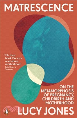 Matrescence：On the Metamorphosis of Pregnancy, Childbirth and Motherhood