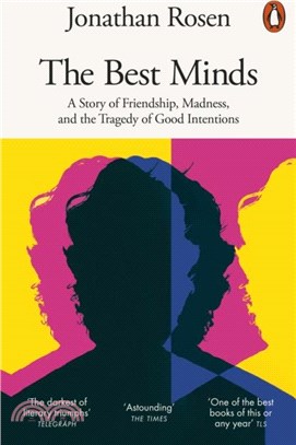 The Best Minds：A Story of Friendship, Madness, and the Tragedy of Good Intentions