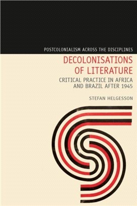 Decolonisations of Literature：Critical Practice in Africa and Brazil after 1945