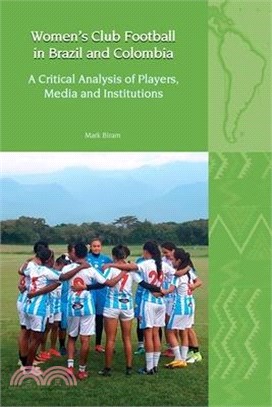 Women's Club Football in Brazil and Colombia: A Critical Analysis of Players, Media and Institutions