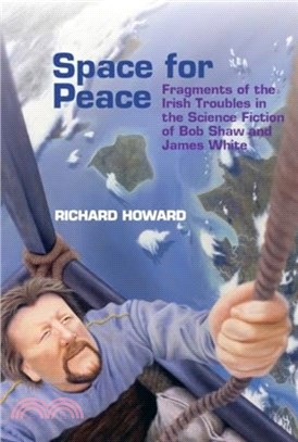 Space for Peace：Fragments of the Irish Troubles in the Science Fiction of Bob Shaw and James White