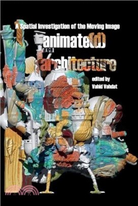 Animate(d) Architecture：A Spatial Investigation of the Moving Image