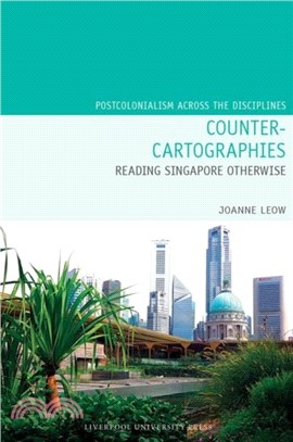 Counter-Cartographies: Reading Singapore Otherwise