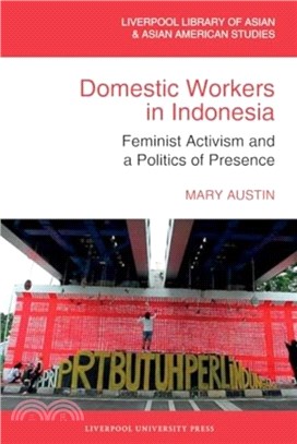 Domestic Workers in Indonesia：Feminist Activism and a Politics of Presence