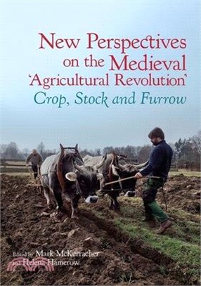 New Perspectives on the Medieval 'Agricultural Revolution': Crop, Stock and Furrow