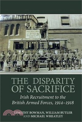 The Disparity of Sacrifice: Irish Recruitment to the British Armed Forces, 1914-1918