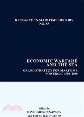 Economic Warfare and the Sea: Grand Strategies for Maritime Powers, 1650-1945