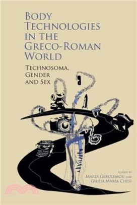 Body Technologies in the Greco-Roman World：Technosoma, gender and sex