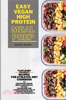 Easy Vegan HIGH Protein Meal Prep: Plant-based NO MEAT Recipes for Athletes Diet Cookbook to Choose Balanced Meals and Snacks to Fuel You Before and D