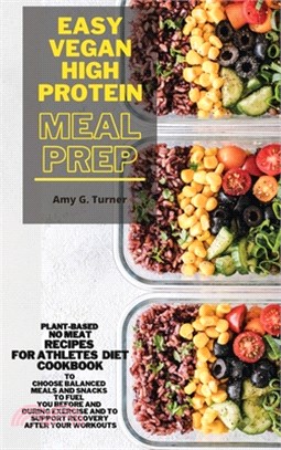 Easy Vegan HIGH Protein Meal Prep: Plant-based NO MEAT Recipes for Athletes Diet Cookbook to Choose Balanced Meals and Snacks to Fuel You Before and D