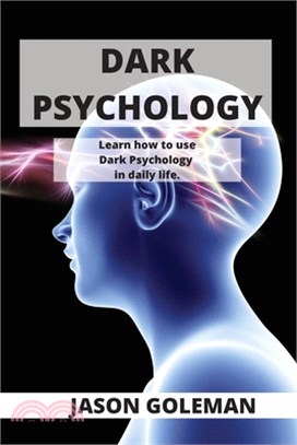 Dark Psychology: Learn how to use Dark Psychology in daily life.