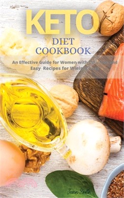 Keto Diet Cookbook: An Effective Guide for Women with Delicious and Easy Recipes for Wieight Loss