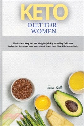Keto Diet for Women: The Easiest Way to Lose Weight Quickly including Delicious Recipesfor Increase your energy and Start Your New Life Imm