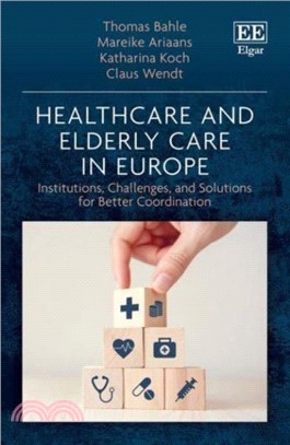 Healthcare and Elderly Care in Europe：Institutions, Challenges, and Solutions for Better Coordination