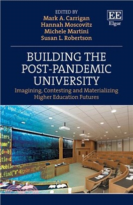 Building the Post-Pandemic University：Imagining, Contesting and Materializing Higher Education Futures