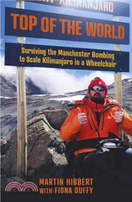 Top of the World：Surviving the Manchester Bombing to Scale Kilimanjaro in a Wheelchair