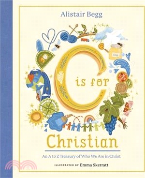 C Is for Christian: An A-Z Treasury of Who We Are in Christ