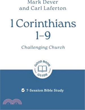 1 Corinthians 1 - 9: Challenging Church: 7-Session Bible Study