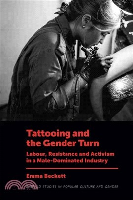 Tattooing and the Gender Turn：Labour, Resistance and Activism in a Male-Dominated Industry