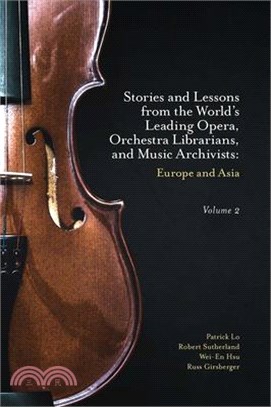 Stories and Lessons from the World's Leading Opera, Orchestra Librarians, and Music Archivists, Volume 2: Europe and Asia