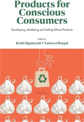 Products for Conscious Consumers: Developing, Marketing and Selling Ethical Products