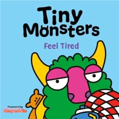 Tiny Monsters Feel Tired