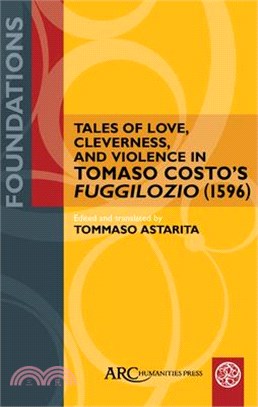Tales of Love, Cleverness, and Violence in Tomaso Costo's Fuggilozio (1596)