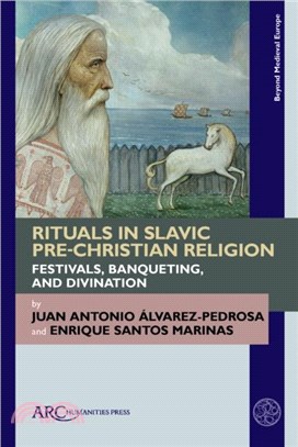 Rituals in Slavic Pre-Christian Religion：Festivals, Banqueting, and Divination