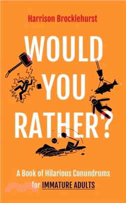 Would You Rather?：A Book of Hilarious Conundrums for Immature Adults