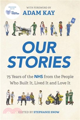 Our NHS：Stories from the People Who Built It, Lived It and Love It