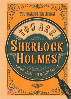 You Are Sherlock Holmes: You Control the Action: Three Interactive Cases