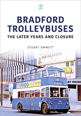 Bradford Trolleybuses: The Later Years and Closure