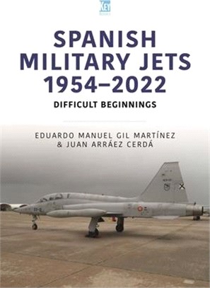 Spanish Military Jets 1954-2022: Difficult Beginnings