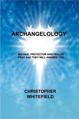 Archangel: Michael Protector and Healer Pray and They Will Answer You