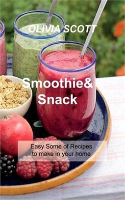 Smoothie & Snack: Easy Some of Recipes to make in your home