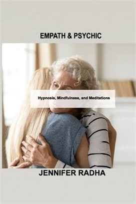 Empath & Psychic: Hypnosis, Mindfulness, and Meditations