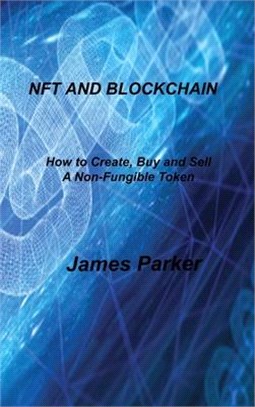 Nft and Blockchain: How to Create, Buy and Sell A Non-Fungible Token